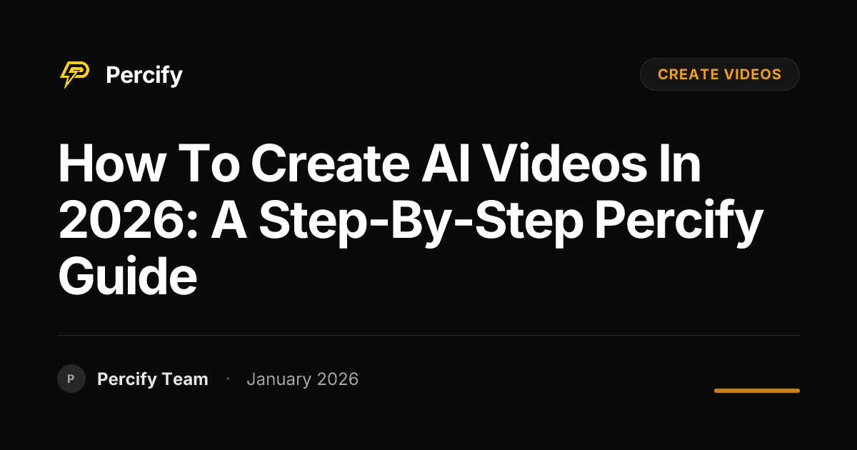 How to Create AI Videos in 2026: A Step-by-Step Percify Guide - Percify AI Avatar Blog Cover
