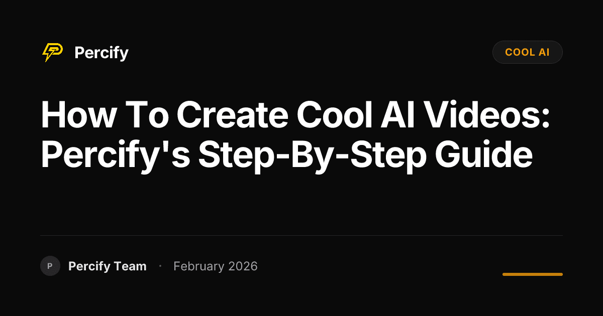 How to Create Cool AI Videos: Percify's Step-by-Step Guide - Percify AI Avatar Blog Cover