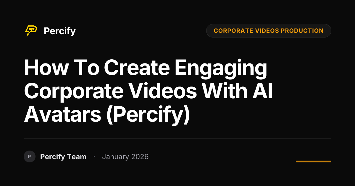 How to Create Engaging Corporate Videos with AI Avatars (Percify) - Percify AI Avatar Blog Cover
