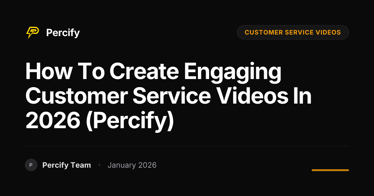 How to Create Engaging Customer Service Videos in 2026 (Percify) - Percify AI Avatar Blog Cover