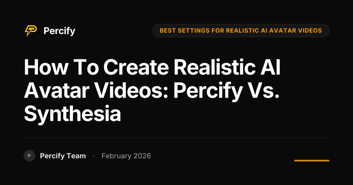 How to Create Realistic AI Avatar Videos: Percify vs. Synthesia - Percify AI Avatar Blog Cover