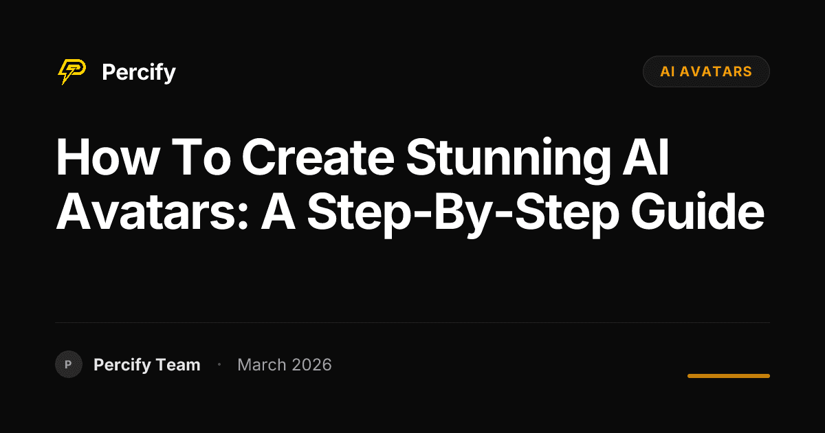How to Create Stunning AI Avatars: A Step-by-Step Guide - Percify AI Avatar Blog Cover