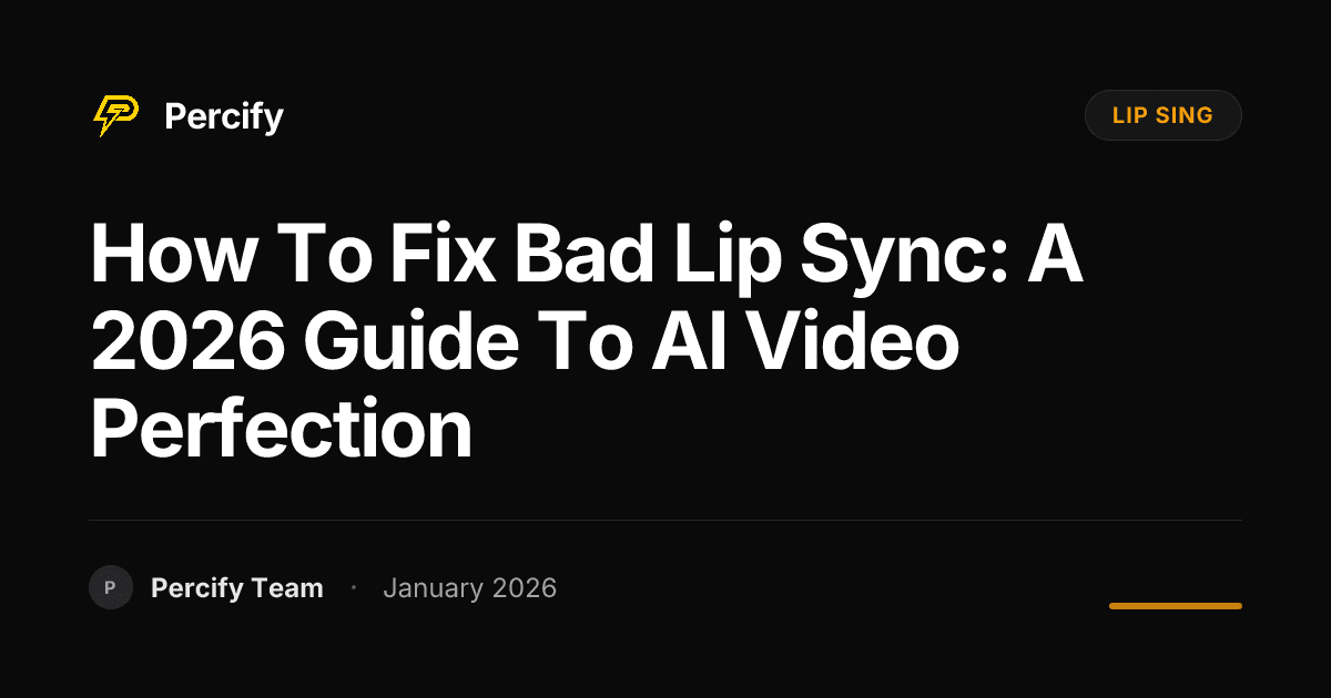 How to Fix Bad Lip Sync: A 2026 Guide to AI Video Perfection - Percify AI Avatar Blog Cover