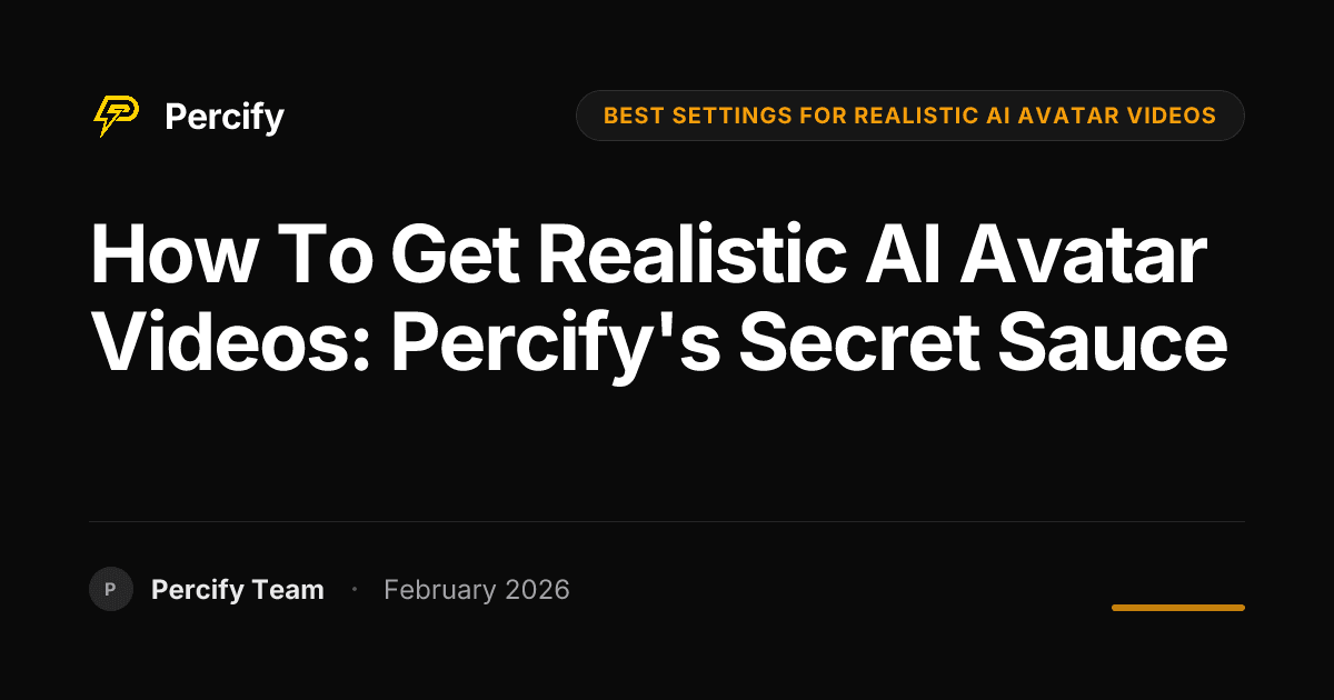 How to Get Realistic AI Avatar Videos: Percify's Secret Sauce - Percify AI Avatar Blog Cover