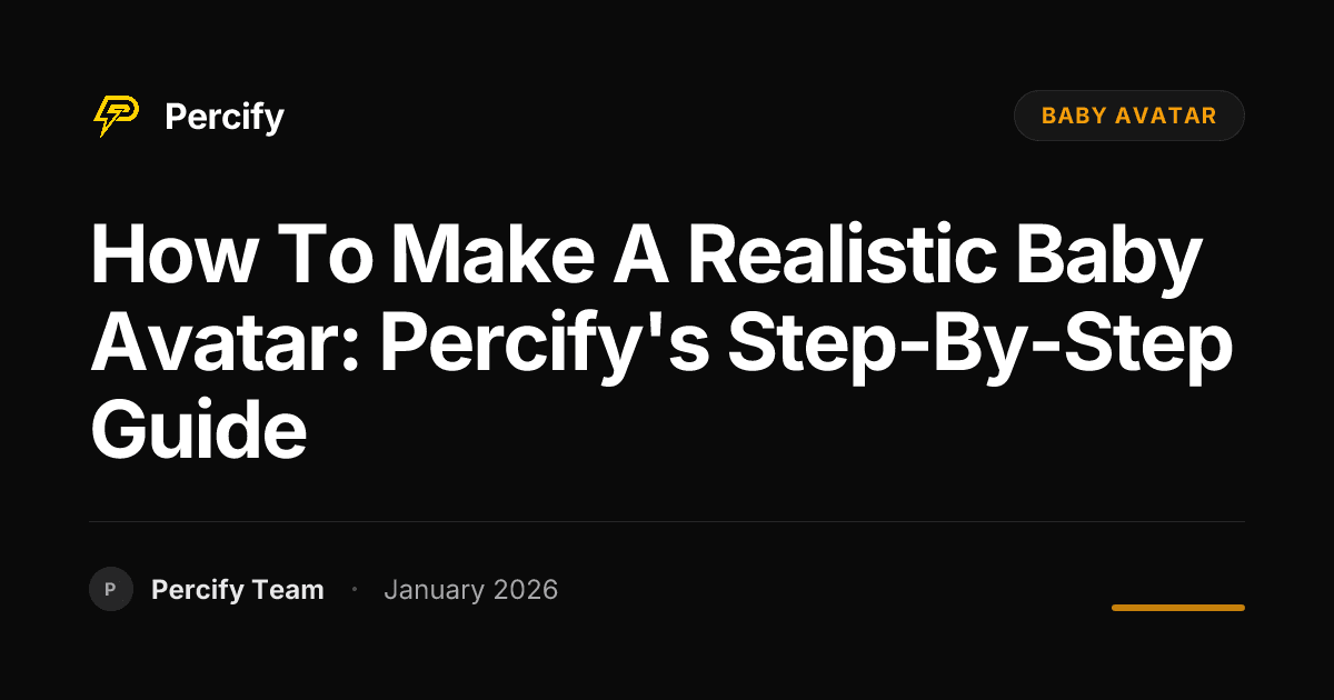 How to Make a Realistic Baby Avatar: Percify's Step-by-Step Guide - Percify AI Avatar Blog Cover