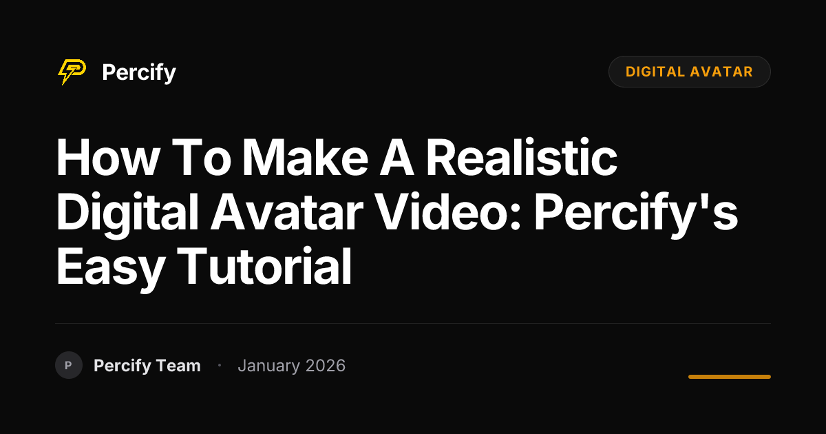 How to Make a Realistic Digital Avatar Video: Percify's Easy Tutorial - Percify AI Avatar Blog Cover