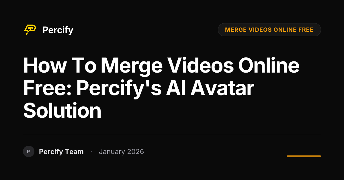 How to Merge Videos Online Free: Percify's AI Avatar Solution - Percify AI Avatar Blog Cover
