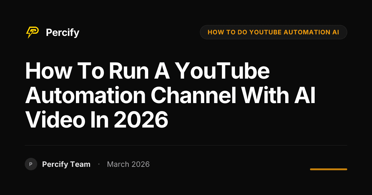 How to Run a YouTube Automation Channel With AI Video in 2026 - Percify AI Avatar Blog Cover