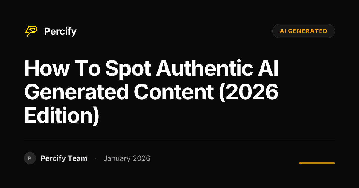 How to Spot Authentic AI Generated Content (2026 Edition) - Percify AI Avatar Blog Cover