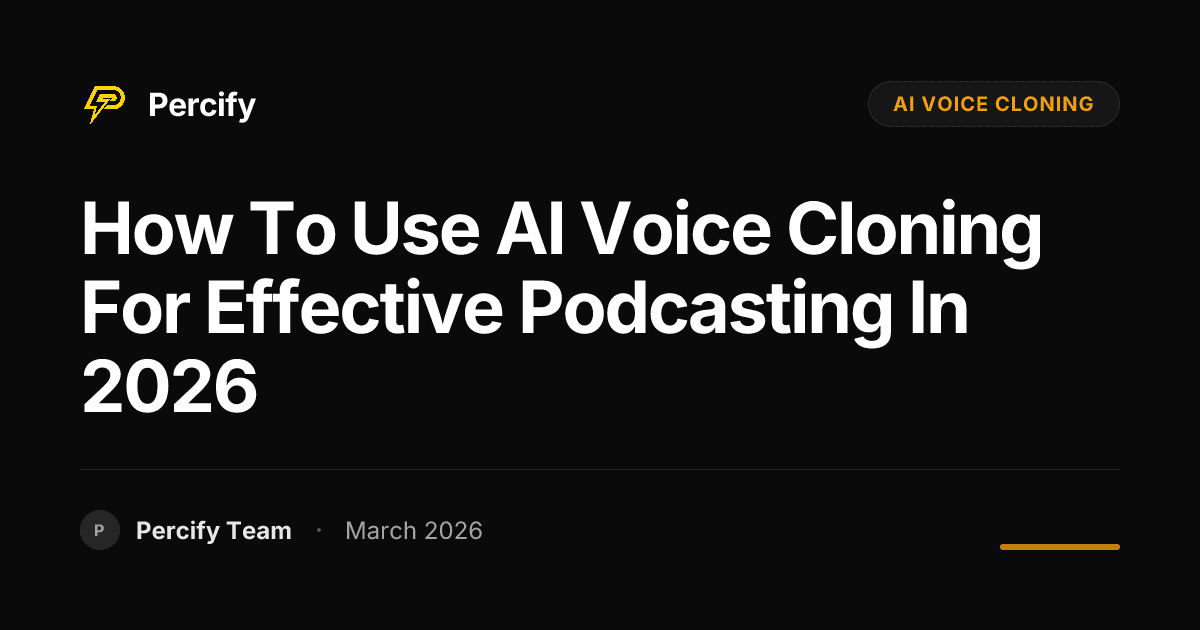 How to Use AI Voice Cloning for Effective Podcasting in 2026 - Percify AI Avatar Blog Cover