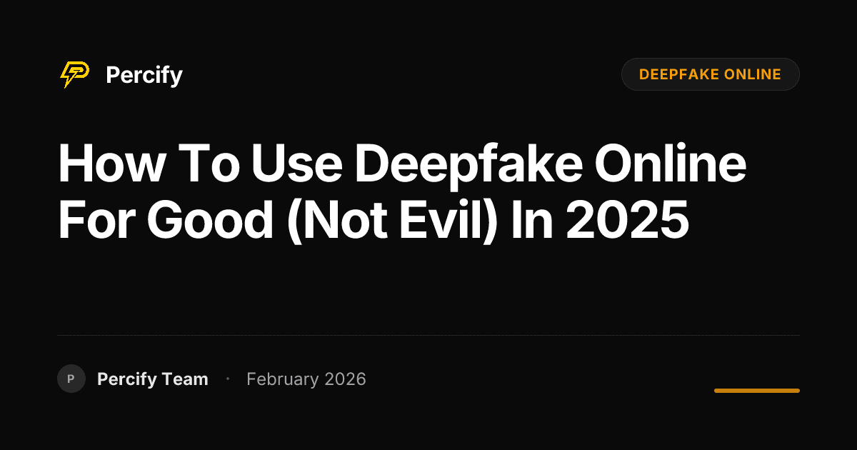 How To Use Deepfake Online for Good (Not Evil) in 2025 - Percify AI Avatar Blog Cover