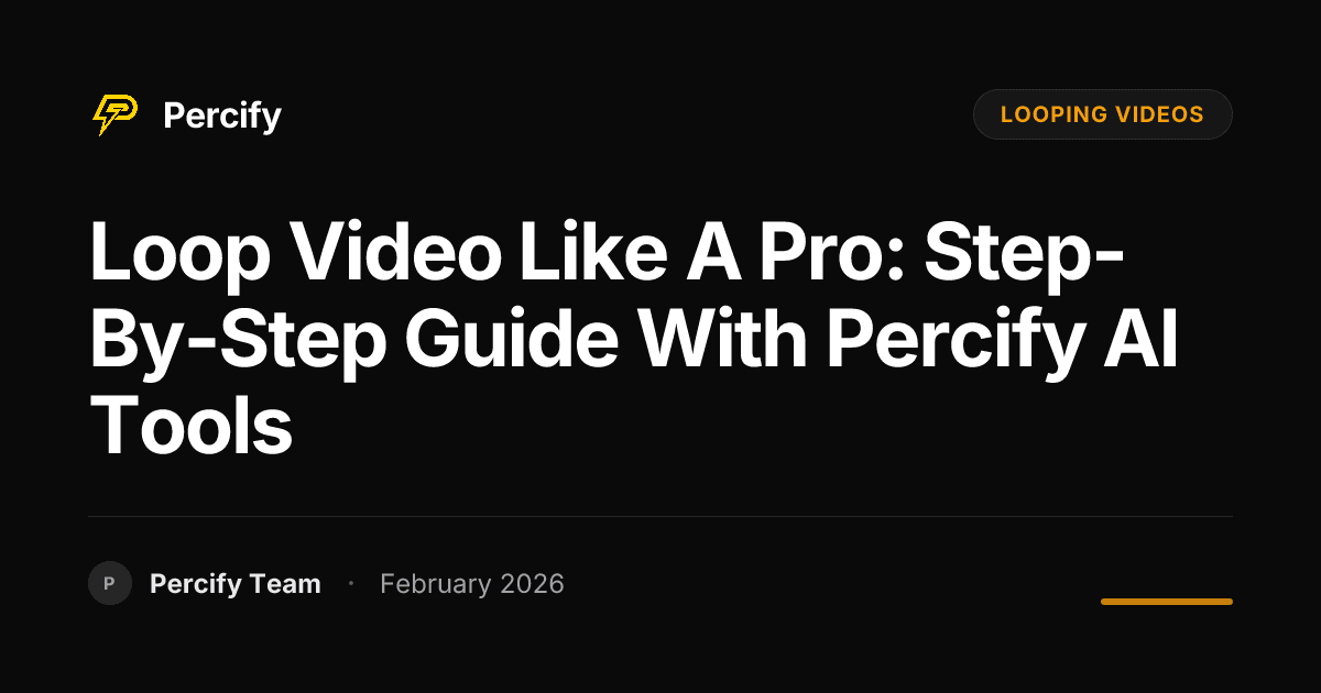 Loop Video Like a Pro: Step-by-Step Guide with Percify AI Tools - Percify AI Avatar Blog Cover