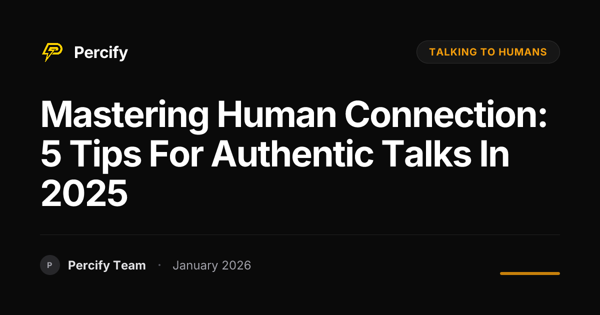 Mastering Human Connection: 5 Tips for Authentic Talks in 2025 - Percify AI Avatar Blog Cover