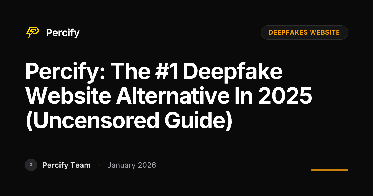 Percify: The #1 Deepfake Website Alternative in 2025 (Uncensored Guide) - Percify AI Avatar Blog Cover
