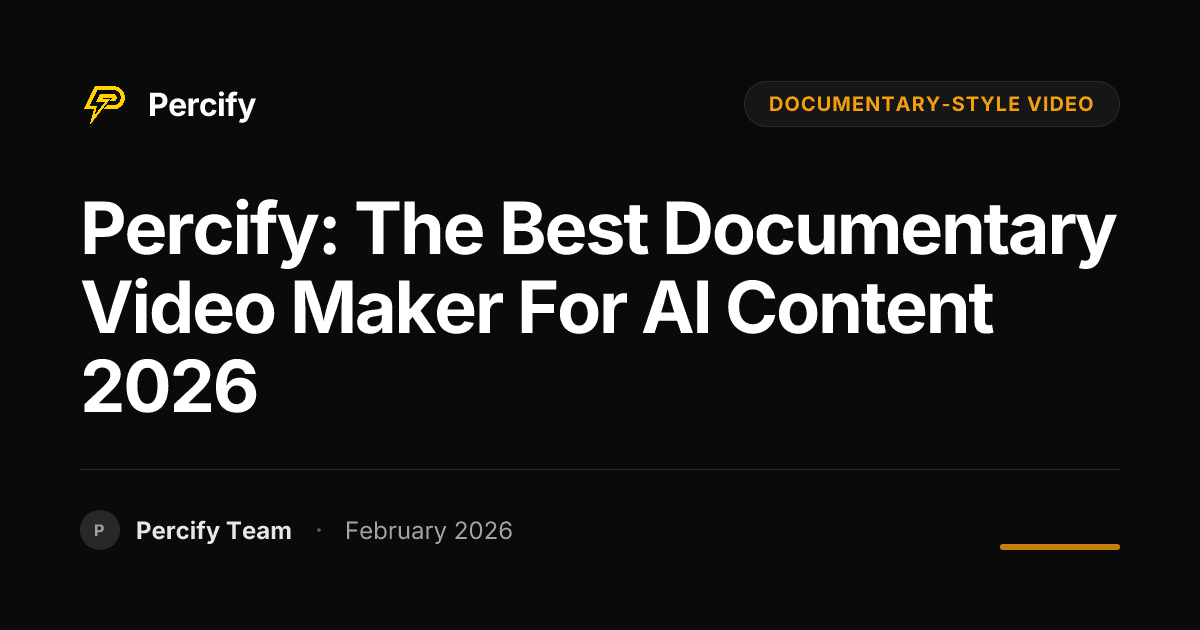 Percify: The Best Documentary Video Maker for AI Content 2026 - Percify AI Avatar Blog Cover