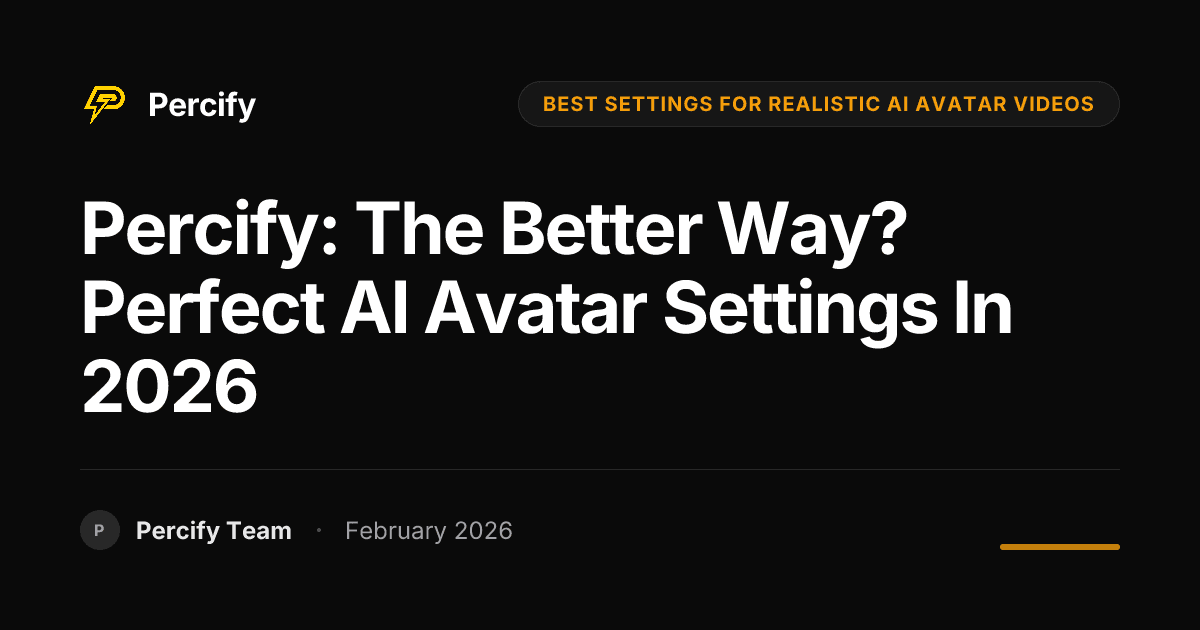 Percify: The Better Way? Perfect AI Avatar Settings in 2026 - Percify AI Avatar Blog Cover