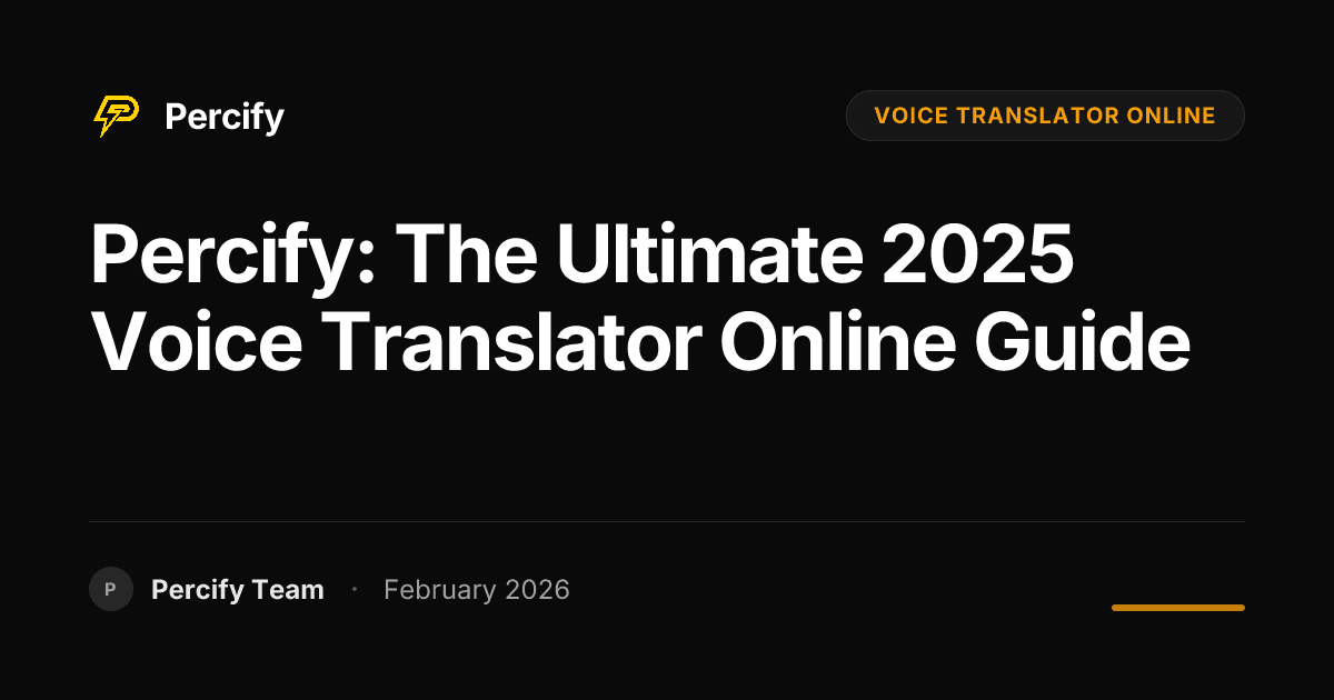 Percify: The Ultimate 2025 Voice Translator Online Guide - Percify AI Avatar Blog Cover