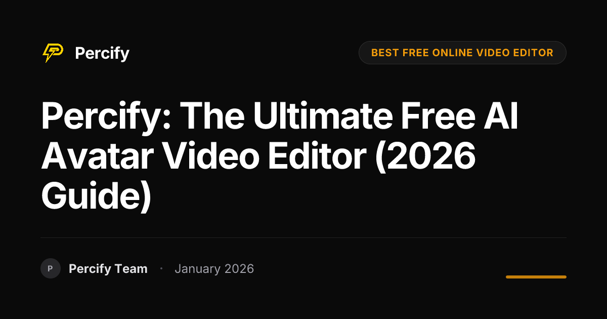 Percify: The Ultimate Free AI Avatar Video Editor (2026 Guide) - Percify AI Avatar Blog Cover