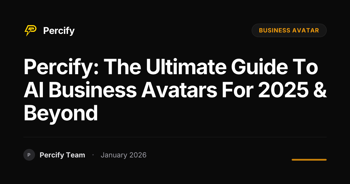 Percify: The Ultimate Guide to AI Business Avatars for 2025 & Beyond - Percify AI Avatar Blog Cover