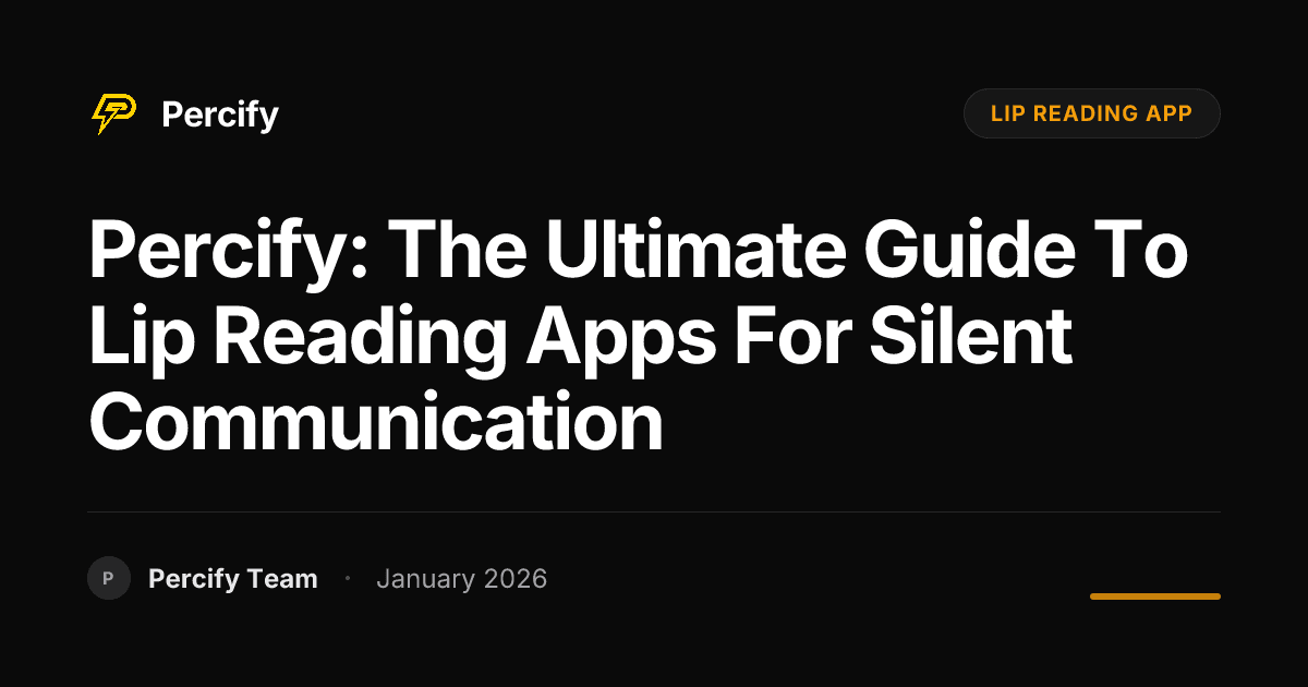 Percify: The Ultimate Guide to Lip Reading Apps for Silent Communication - Percify AI Avatar Blog Cover