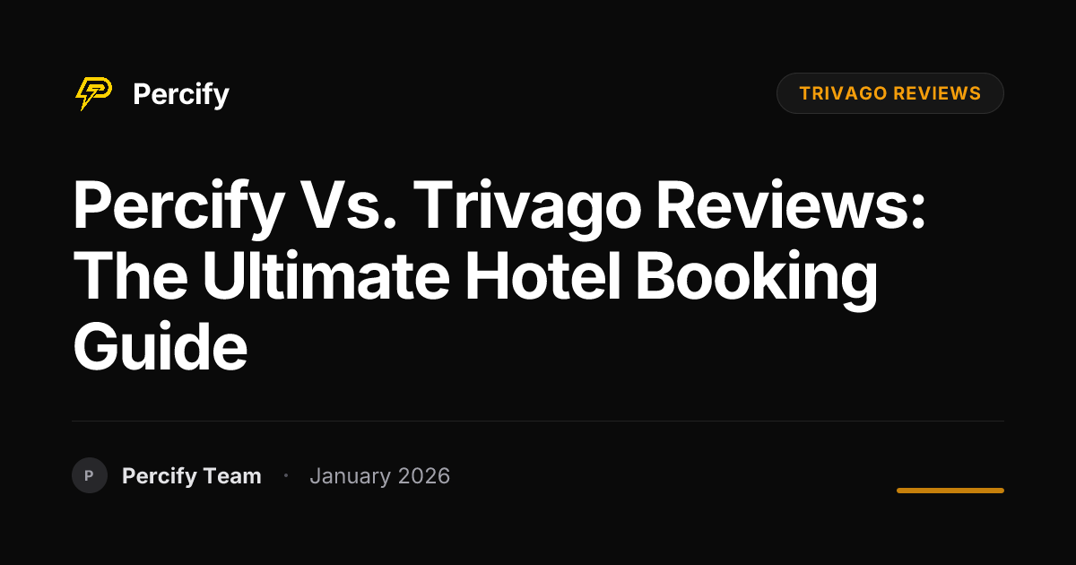 Percify vs. Trivago Reviews: The Ultimate Hotel Booking Guide - Percify AI Avatar Blog Cover