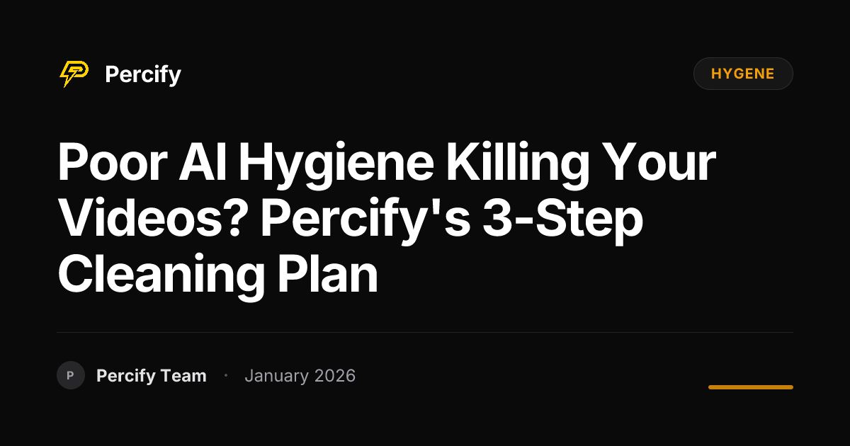 Poor AI Hygiene Killing Your Videos? Percify's 3-Step Cleaning Plan - Percify AI Avatar Blog Cover