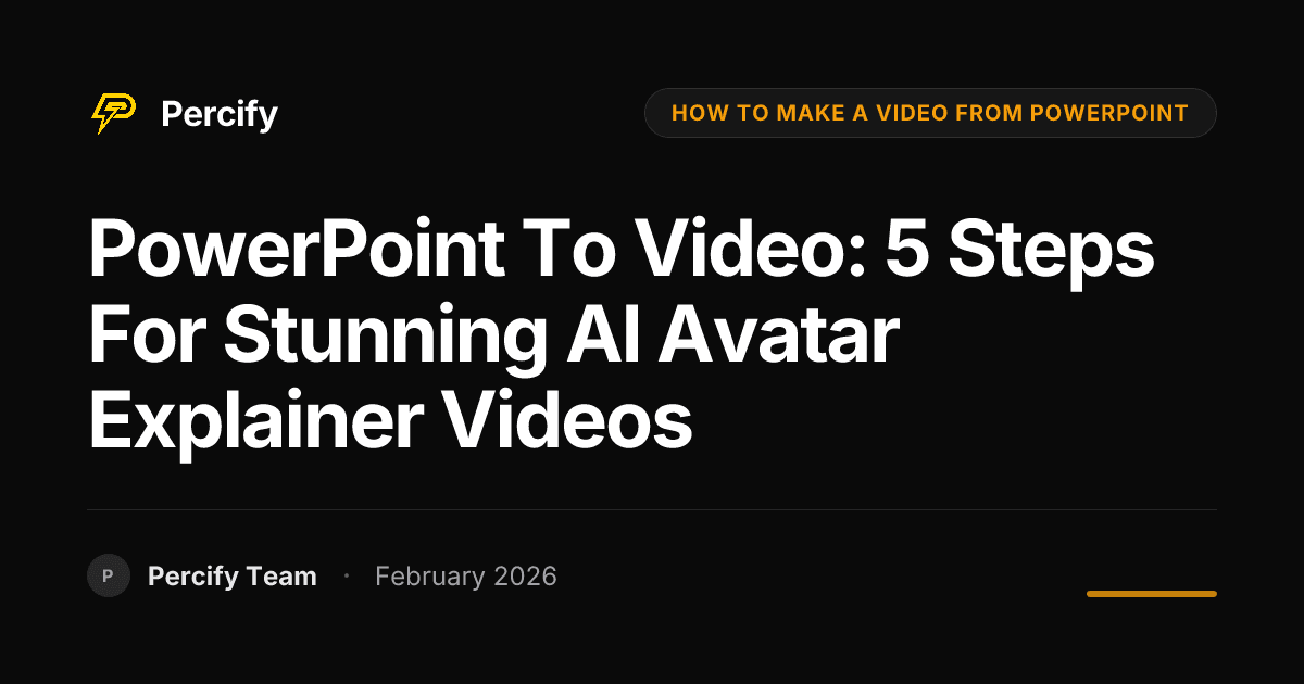 PowerPoint to Video: 5 Steps for Stunning AI Avatar Explainer Videos - Percify AI Avatar Blog Cover