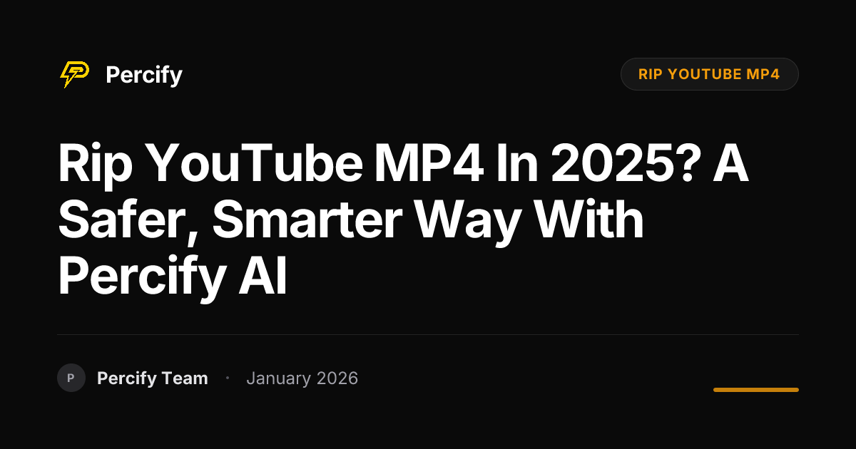 Rip YouTube MP4 in 2025? A Safer, Smarter Way with Percify AI - Percify AI Avatar Blog Cover