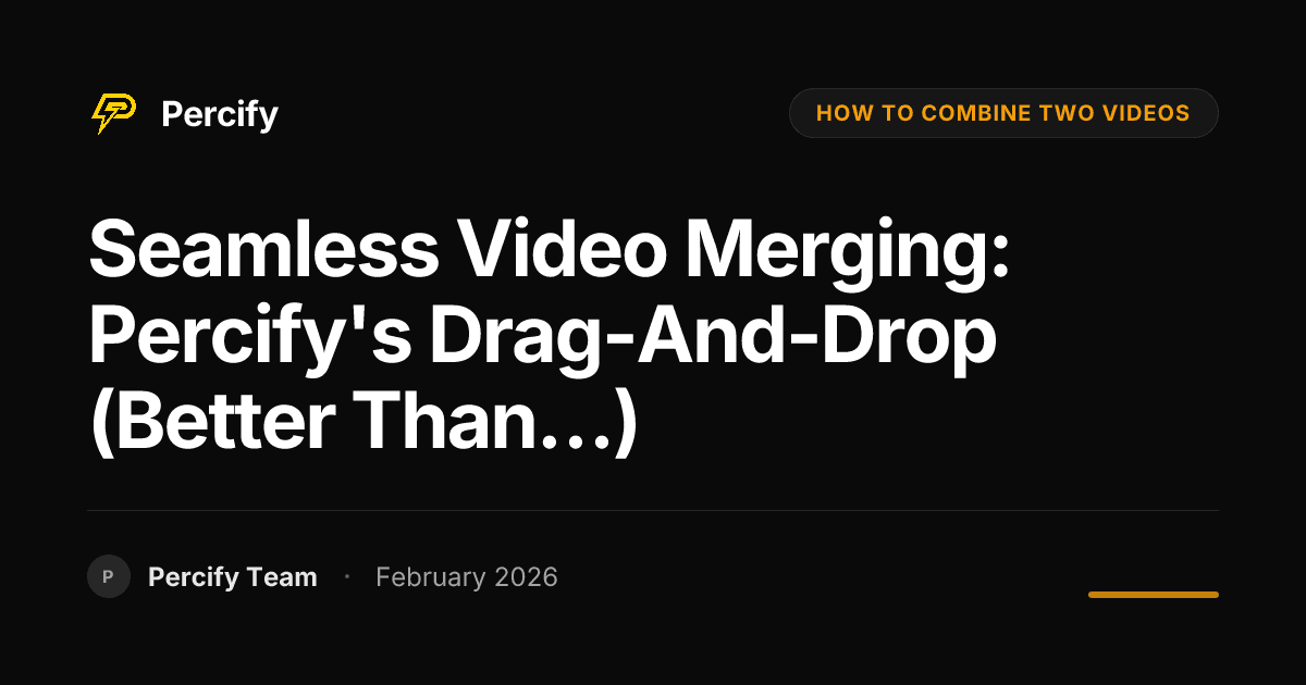 Seamless Video Merging: Percify's Drag-and-Drop (Better Than…) - Percify AI Avatar Blog Cover