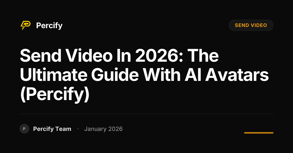 Send Video in 2026: The Ultimate Guide with AI Avatars (Percify) - Percify AI Avatar Blog Cover