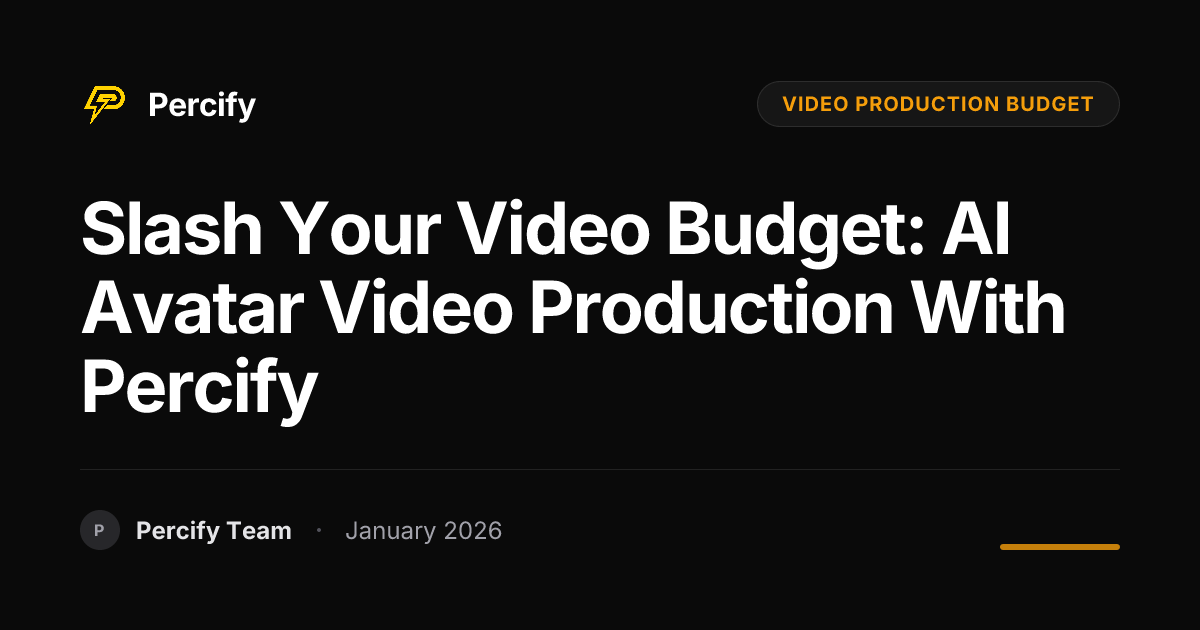 Slash Your Video Budget: AI Avatar Video Production with Percify - Percify AI Avatar Blog Cover
