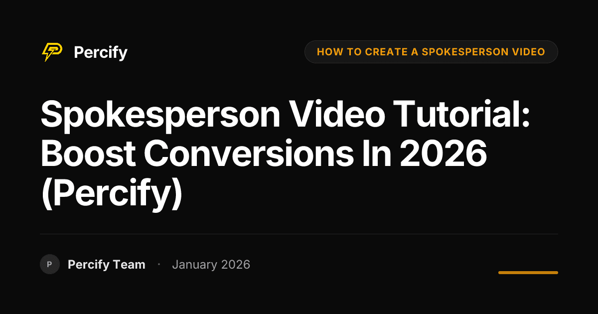 Spokesperson Video Tutorial: Boost Conversions in 2026 (Percify) - Percify AI Avatar Blog Cover
