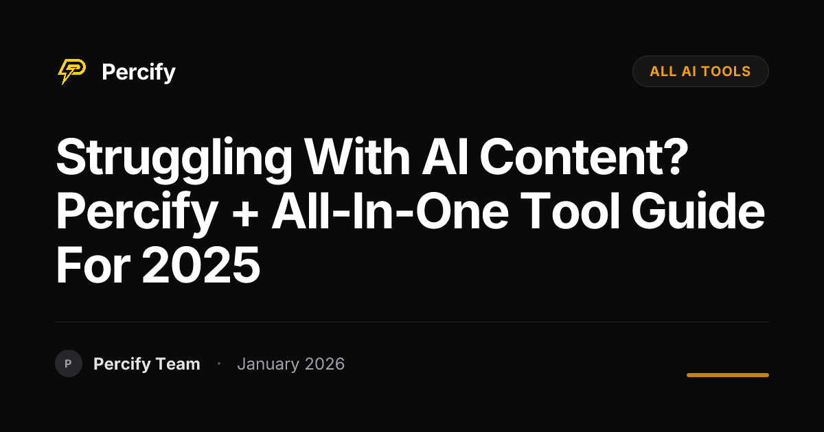 Struggling with AI Content? Percify + All-in-One Tool Guide for 2025 - Percify AI Avatar Blog Cover