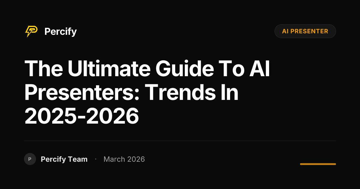 The Ultimate Guide to AI Presenters: Trends in 2025-2026 - Percify AI Avatar Blog Cover
