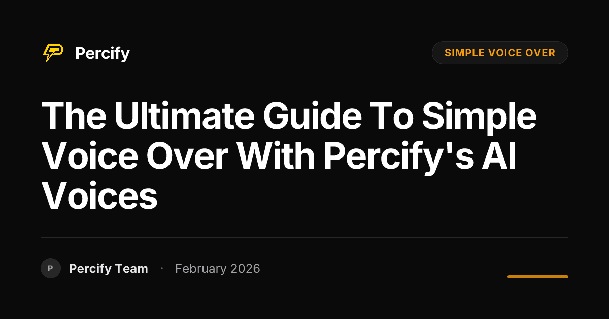The Ultimate Guide to Simple Voice Over with Percify's AI Voices - Percify AI Avatar Blog Cover