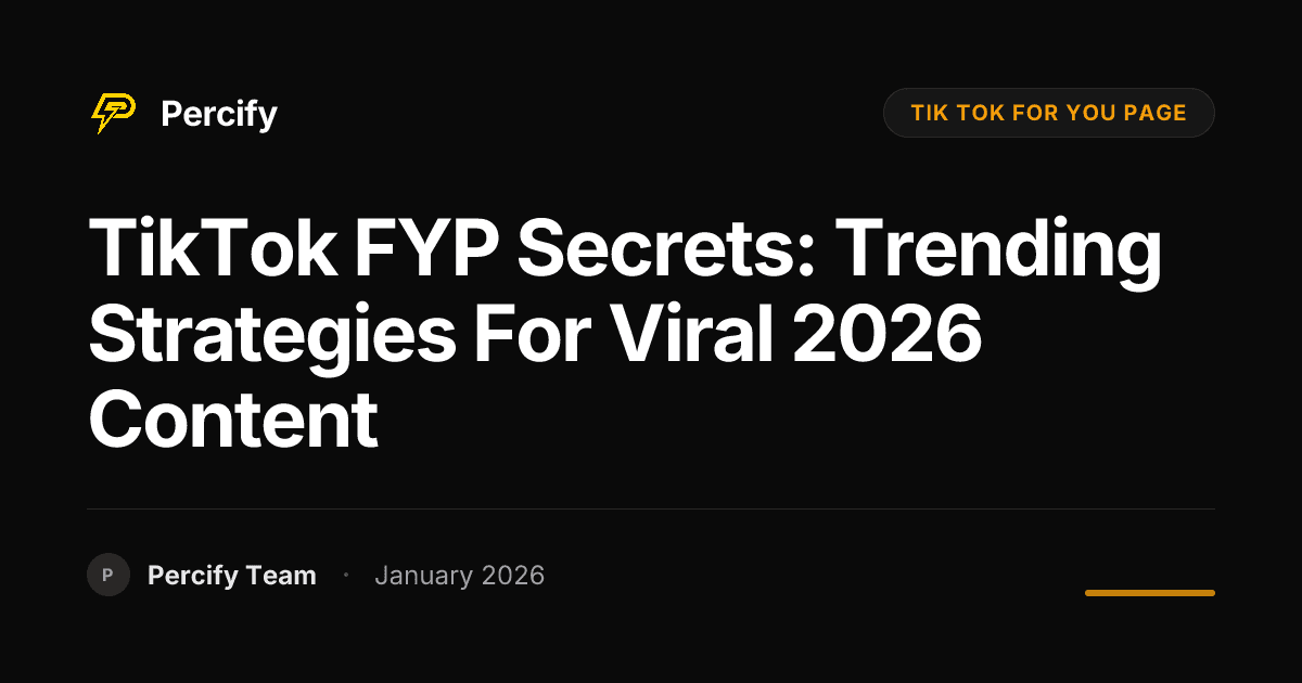 TikTok FYP Secrets: Trending Strategies for Viral 2026 Content - Percify AI Avatar Blog Cover