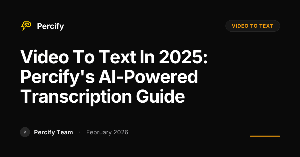 Video to Text in 2025: Percify's AI-Powered Transcription Guide - Percify AI Avatar Blog Cover
