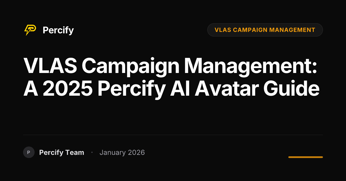 VLAS Campaign Management: A 2025 Percify AI Avatar Guide - Percify AI Avatar Blog Cover