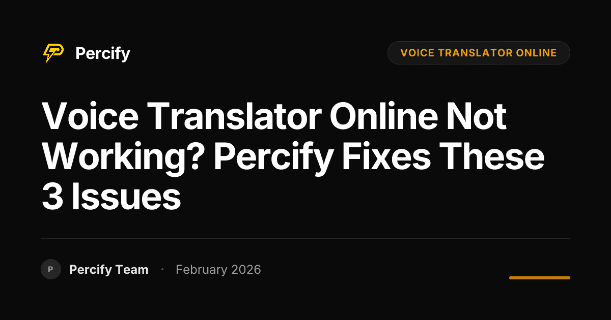 Voice Translator Online Not Working? Percify Fixes These 3 Issues - Percify AI Avatar Blog Cover