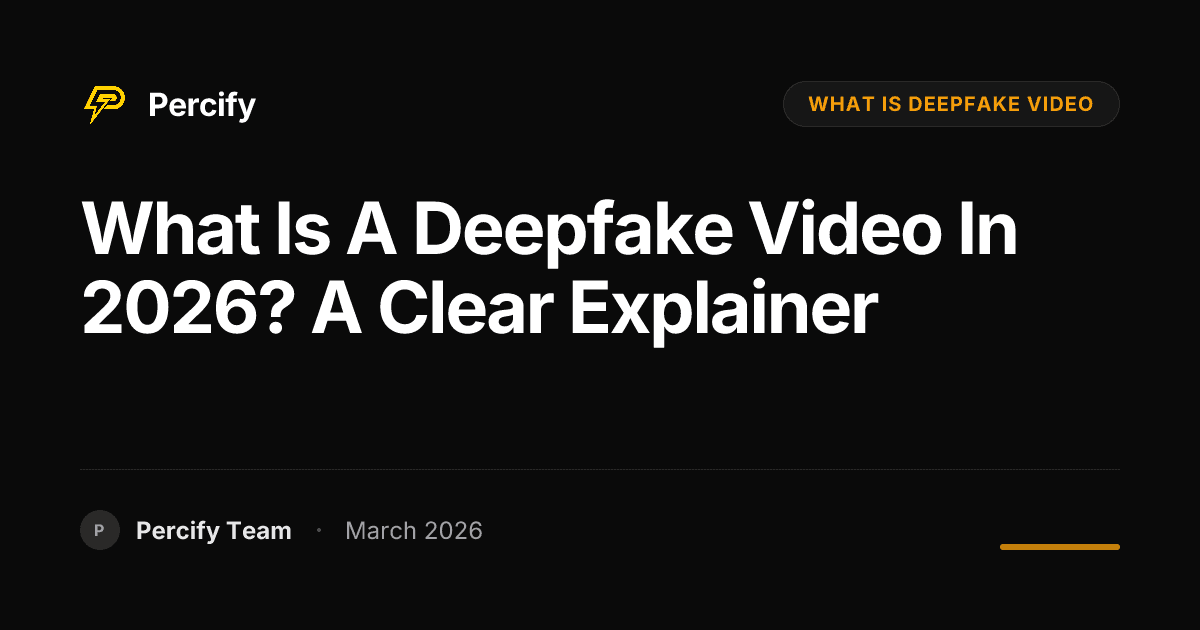 What is a Deepfake Video in 2026? A Clear Explainer - Percify AI Avatar Blog Cover