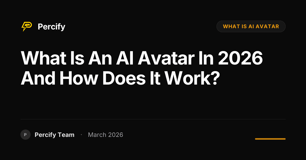What Is an AI Avatar in 2026 and How Does It Work? - Percify AI Avatar Blog Cover