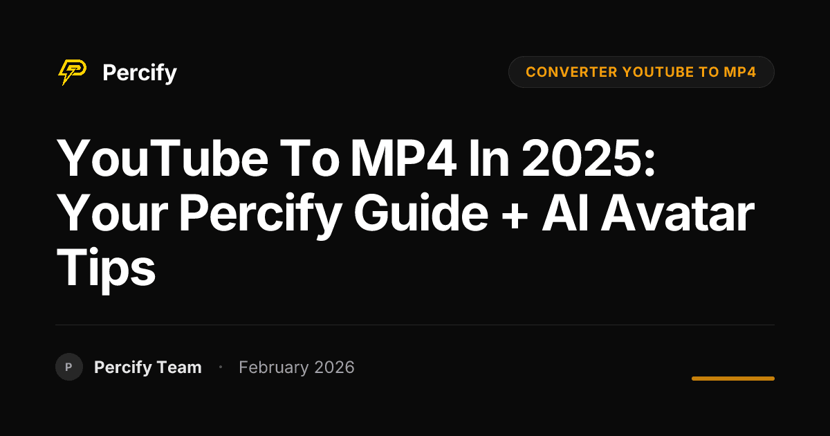 YouTube to MP4 in 2025: Your Percify Guide + AI Avatar Tips - Percify AI Avatar Blog Cover