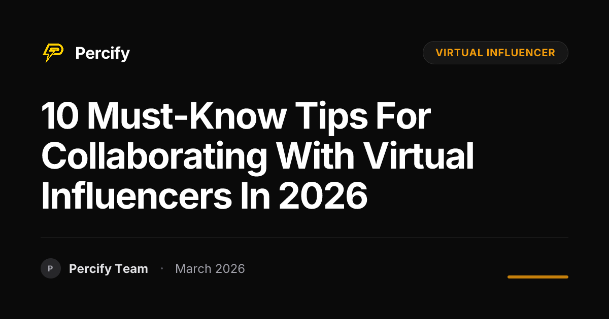 10 Must-Know Tips for Collaborating with Virtual Influencers in 2026 - Percify AI Avatar Blog Cover