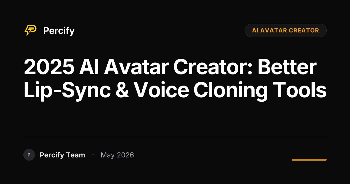 2025 AI Avatar Creator: Better Lip-Sync & Voice Cloning Tools - Percify AI Avatar Blog Cover