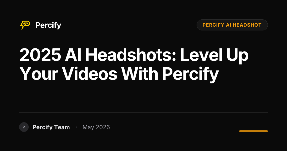 2025 AI Headshots: Level Up Your Videos with Percify - Percify AI Avatar Blog Cover