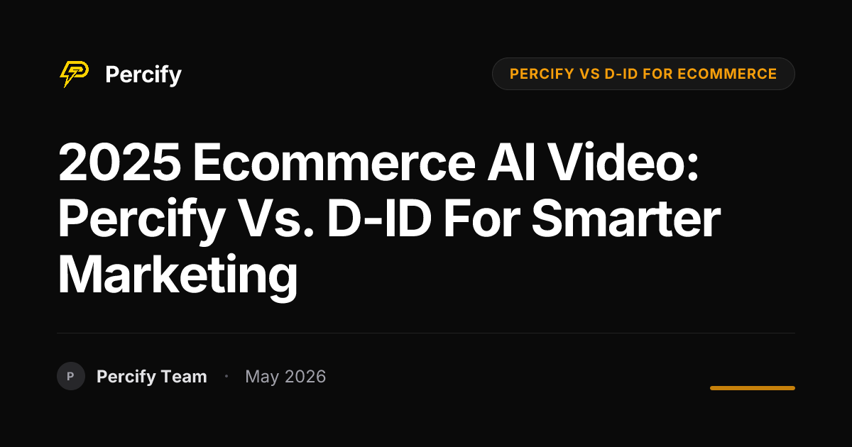 2025 Ecommerce AI Video: Percify vs. D-ID for Smarter Marketing - Percify AI Avatar Blog Cover