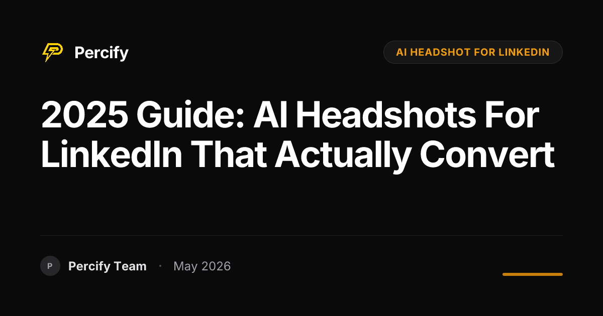 2025 Guide: AI Headshots for LinkedIn That Actually Convert - Percify AI Avatar Blog Cover