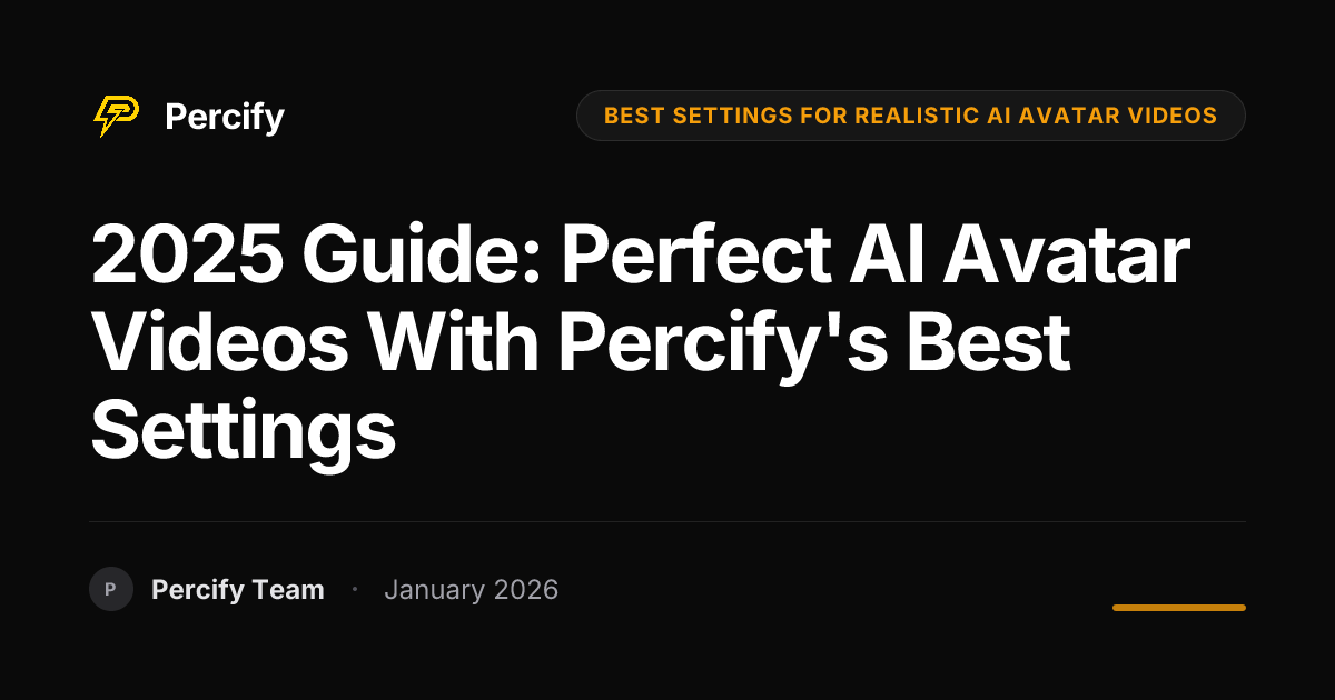 2025 Guide: Perfect AI Avatar Videos with Percify's Best Settings ...