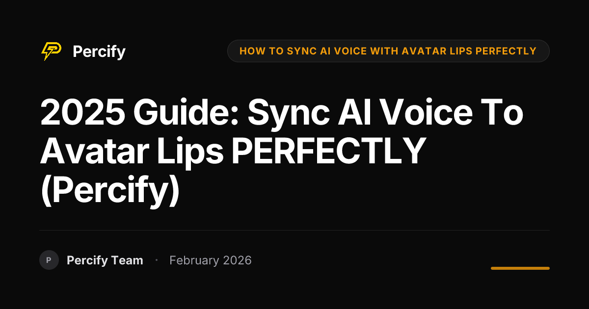 2025 Guide: Sync AI Voice to Avatar Lips PERFECTLY (Percify) | Percify Blog