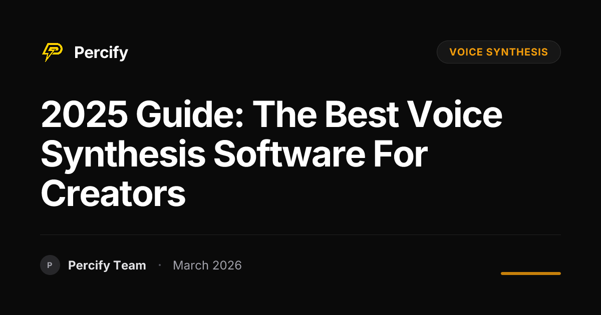 2025 Guide: The Best Voice Synthesis Software for Creators - Percify AI Avatar Blog Cover